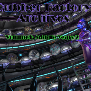 Rubber Factory Archives – Volume 3 – Middle Years 2